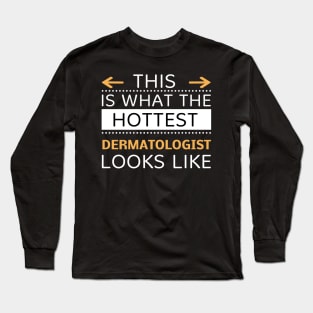 Dermatologist Looks Like Creative Job Typography Design Long Sleeve T-Shirt